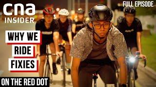 Young & Reckless? Fixie (Fixed Gear Bike) Enthusiasts In Singapore | On The Red Dot | Full Episode