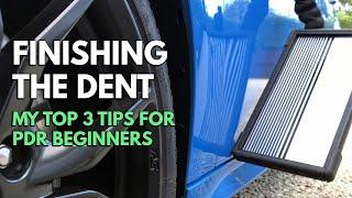 Finishing The Dent | My Top 3 Tips For PDR Beginners | Paintless Dent Removal