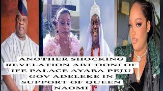 ANOTHER SHOCKING REVELATION ABT OONI OF IFE PALACE AYABA PEJU GOV ADELEKE IN SUPPORT OF QUEEN NAOMI