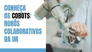 Conheça os cobots: robôs colaborativos da UR