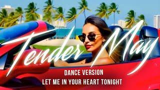 Let Me in Your Heart Tonight  - Tender May (Dance Version) [Music Video].