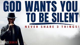 BE SILENT! A Wise Man NEVER Shares These 3 Things | Christian Motivation And Morning Prayer