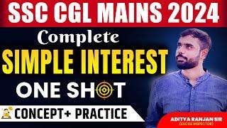 COMPLETE SIMPLE INTEREST ONE SHOT VIDEO | SSC CGL MAINS 2024 Maths| Concept + Practice| Aditya sir