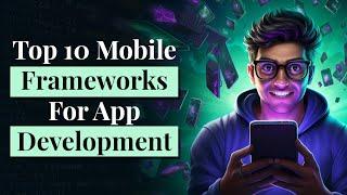 Top 10 Mobile Frameworks For App Development | Mobile App Development Frameworks | Free