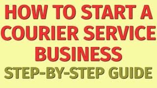 Starting a Courier Service Business Guide | How to Start a Courier Service Business | Courier Ideas