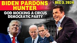 Hank Kunneman PROPHETIC WORD  [BIDEN PARDONS HUNTER] God mocking a circus Democratic Party