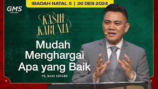 Mudah  Menghargai Apa yang Baik | Ps. Maxi Eduard - GMS Sumatera