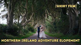 Northern Ireland Adventure Elopement [SHORT FILM