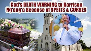 God's DEATH WARNING to Harrison Ng'ang'a Because of SPELLS & CURSES