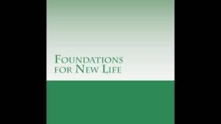 Foundations for New Life
