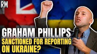 UK Sanctions Own Citizen for Reporting on Ukraine | Graham Phillips