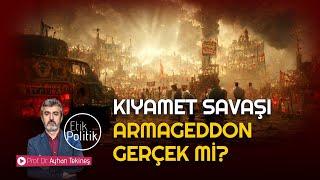 KIYAMET SAVAŞI 'ARMAGEDDON' GERÇEK Mİ? | Prof. Dr. Ayhan TEKİNEŞ