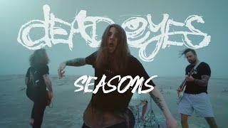 Dead Eyes - Seasons (Official Music Video)