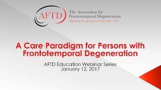 AFTD Webinar: A Care Paradigm for Persons with FTD