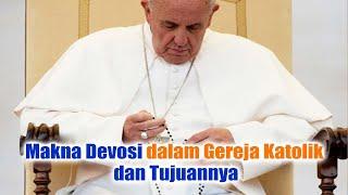 Makna Devosi dalam Gereja Katolik dan Tujuannya | Pengertian Devosi | Tujuan Devosi | Iman Kristiani