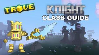 Trove™ - Knight | Class Guide |