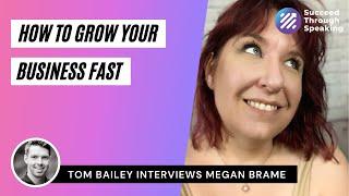 How To Grow Your Business Fast - With Megan Brame