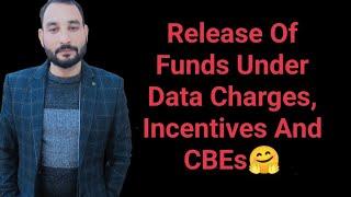 Release Of Funds Under Data Charges, Incentives And CBEs 