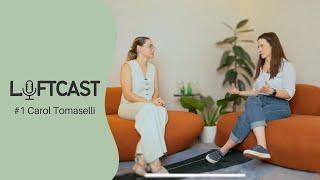 LOFTCAST | COMO ESCOLHER ARTE COM CAROL TOMASELLI