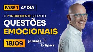 Entre Eclipses |  4⁰ DIA - O 1º Ingrediente Secreto Para CURAR as Questões Emocionais (18/09)