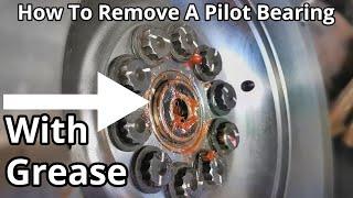 How To Remove A Pilot Bearing Using Grease *No Special Tools Required*