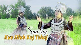 KUV HLUB KOJ TSHAJ - Sua Vaj Official Music Video