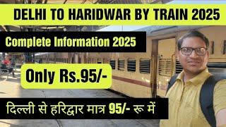 Delhi to Haridwar By Train 2025 By Bus I How to Reach Delhi To Haridwar I Complete Information 2025