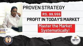 PROVEN STRATEGY Rs.99,555 PROFIT IN TODAY MARKET ! MASTER THE MARKET SYSTEMATICALLY