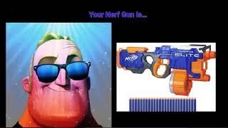 Mr. Incredible becoming canny (your Nerf gun is…)