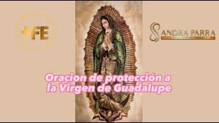 Virgen de Guadalupe/Oracion de protección a la Virgen de Guadalupe/Sandra Parra Sanación Interior