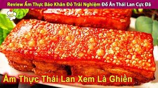 Review Ẩm Thực Anh Báo Trãi Nghịm Đồ Ăn Thái Lan Bạn Phải Thử 1 Lần | Review Con Người Và Cuộc Sống