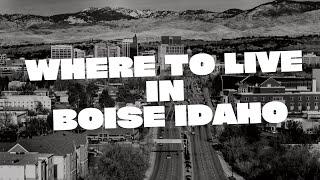 MOVING TO BOISE?! WHERE TO LIVE!