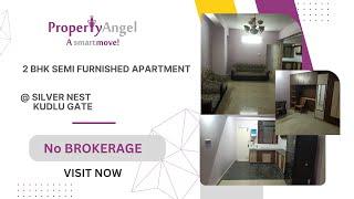 2 BHK Semi Furnished Apartment | Silver Nest, Kudlu Gate | PropertyAngel (9017)