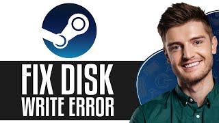 How to Fix Disk Write Error on Steam (Updated 2024)