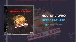 Reese LAFLARE - Hol' Up / Who (AUDIO)