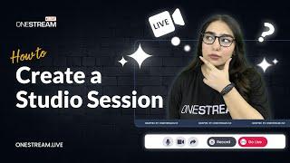 How to Create a Studio Session | Studio Tutorial | OneStream Live