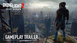 Dying Light 2 Stay Human - Official Gameplay Trailer