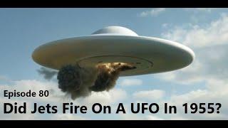Bitesized UFOs #080: DId Jets Fire On A UFO In 1955?