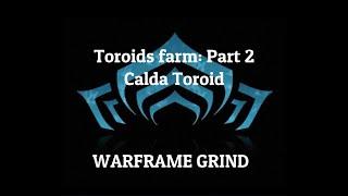 Warframe Toroids farm Part 2 (Calda Toroid)