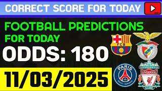 TODAY CORRECT SCORE PREDICTIONS 11/03/2025/FOOTBALL PREDICTIONS TODAY/SOCCER BETTING TIPS/SURE WIN.