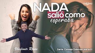 Nada Salió como Esperaba | Aprender a Decidir | Consejo Doloroso | Pastor Vladimir Rivas | En Viv…