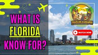 What Is Florida Known For? - Traveling Kangaroo