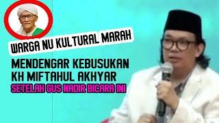 warga nu marah mendengar kebusukan  kh miftahul akhyar dari gus nadir ini