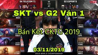 [CKTG 2019] SKT vs G2 Ván 1 - Cặp Bán Kết 2, Trận đấu sử dụng nhiều não của 2 đội