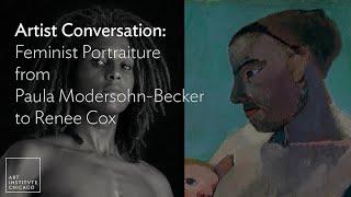 Artist Conversation: Feminist Portraiture from Paula Modersohn-Becker to Renee Cox