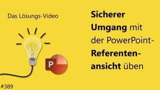 Das #Lösungsvideo 389: Sicherer Umgang mit der PowerPoint-Referentenansicht üben