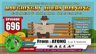 LAUGHINGLY YOURS BIANONG #696 | BALLA | ATONG | LADY ELLE PRODUCTIONS | ILOCANO DRAMA