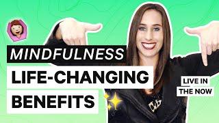 How Mindfulness Can Help You Live in the Present (5 LIFE-CHANGING Benefits!)