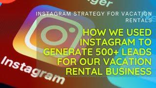 Use Case: Instagram marketing strategy to generate leads for vacation rental businesses