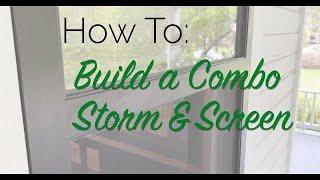 How To: Build a Combo Storm & Screen